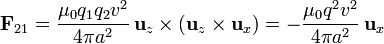 \mathbf{F}_{21}= \frac{\mu_0q_1q_2v^2}{4\pi a^2}\,\mathbf{u}_z\times(\mathbf{u}_z\times\mathbf{u}_x) = -\frac{\mu_0q^2v^2}{4\pi a^2}\,\mathbf{u}_x