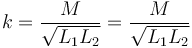 k = \frac{M}{\sqrt{L_1L_2}}=\frac{M}{\sqrt{L_{1}L_{2}}}