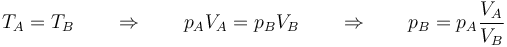 T_A=T_B \qquad\Rightarrow\qquad p_AV_A = p_BV_B\qquad\Rightarrow\qquad p_B = p_A\frac{V_A}{V_B}