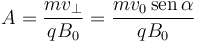 A=\frac{mv_\perp}{q
B_0}=\frac{mv_0\,\mathrm{sen}\,\alpha}{qB_0}