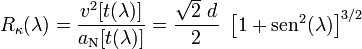 R_\kappa(\lambda)=\frac{v^2[t(\lambda)]}{a_\mathrm{N}[t(\lambda)]}=\frac{\sqrt{2}\ d}{2}\ \left[1+\mathrm{sen}^2(\lambda)\right]^{3/2}