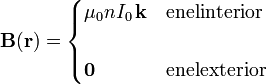 \mathbf{B}(\mathbf{r})=\begin{cases}\displaystyle \mu_0n I_0\!\ \mathbf{k}&\mathrm{en el interior}\\ \\
\displaystyle \mathbf{0}&\mathrm{en el exterior}\end{cases}