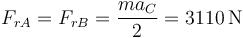 F_{rA}=F_{rB}=\frac{ma_C}{2} = 3110\,\mathrm{N}