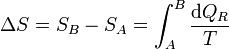 \Delta S = S_B - S_A = \int_A^B \frac{\mathrm{d}Q_R}{T}