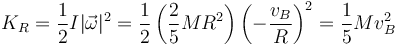 K_R = \frac{1}{2}I|\vec{\omega}|^2=\frac{1}{2}\left(\frac{2}{5}MR^2\right)\left(-\frac{v_B}{R}\right)^2 = \frac{1}{5}Mv_B^2