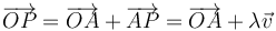 \overrightarrow{OP}=\overrightarrow{OA}+\overrightarrow{AP}=\overrightarrow{OA}+\lambda\vec{v}