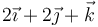 2\vec{\imath}+2\vec{\jmath}+\vec{k}