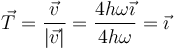 \vec{T}=\frac{\vec{v}}{|\vec{v}|}=\frac{4h\omega\vec{\imath}}{4h\omega}=\vec{\imath}