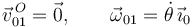 
\vec{v}^{\,O}_{01} = \vec{0},
\qquad
\vec{\omega}_{01} = \dot{\theta}\,\vec{\imath}_0
