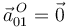 \vec{a}^{\, O}_{01}=\vec{0}\,