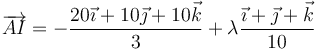 \overrightarrow{AI}=-\frac{20\vec{\imath}+10\vec{\jmath}+10\vec{k}}{3}+\lambda\frac{\vec{\imath}+\vec{\jmath}+\vec{k}}{10}