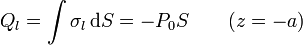 Q_l=\int \sigma_l\,\mathrm{d}S=-P_0S\qquad (z=-a)