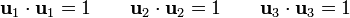 \mathbf{u}_1\cdot\mathbf{u}_1 = 1\qquad\mathbf{u}_2\cdot\mathbf{u}_2 = 1\qquad
\mathbf{u}_3\cdot\mathbf{u}_3 = 1