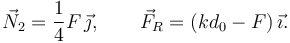 
\vec{N}_2 = \dfrac{1}{4}F\,\vec{\jmath}, \qquad \vec{F}_R = (kd_0 - F)\,\vec{\imath}.
