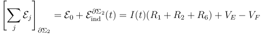 \left[\sum_j \mathcal{E}_j\right]_{\partial\Sigma_2}=\mathcal{E}_0 +\mathcal{E}_\mathrm{ind}^{\partial\Sigma_2}(t)= I(t)( R_1+R_2+R_6) + V_E-V_F