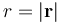 r=|\mathbf{r}|