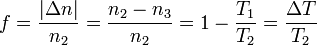 f = \frac{|\Delta n|}{n_2} = \frac{n_2-n_3}{n_2}=1-\frac{T_1}{T_2}=\frac{\Delta T}{T_2}