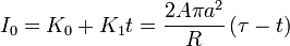 I_0=K_0 + K_1 t = \frac{2A\pi a^2}{R}\left(\tau-t\right)