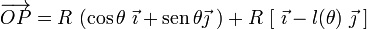 \overrightarrow{OP}=R\ (\cos\theta\ \vec{\imath} + \mathrm{sen}\!\ \theta \vec{\jmath}\ )+
R\ [\ \vec{\imath} - l(\theta)\ \vec{\jmath}\ ] 