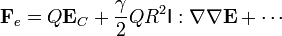 \mathbf{F}_e = Q\mathbf{E}_C + \frac{\gamma}{2}QR^2\mathsf{I}:\nabla\nabla\mathbf{E}+\cdots