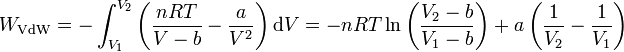 W_\mathrm{VdW} = - \int_{V_1}^{V_2}\left(\frac{nRT}{V-b}-\frac{a}{V^2}\right)\mathrm{d}V = -nRT\ln\left(\frac{V_2-b}{V_1-b}\right)+a\left(\frac{1}{V_2}-\frac{1}{V_1}\right)