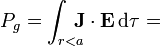 P_g = \int_{r<a}\!\!\!\!\mathbf{J}\cdot\mathbf{E}\,\mathrm{d}\tau = 