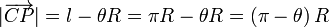 
  |\overrightarrow{CP}| = l - \theta R = \pi R - \theta R = (\pi-\theta)\,R
