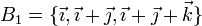 B_1 =\{\vec{\imath},\vec{\imath}+\vec{\jmath},\vec{\imath}+\vec{\jmath}+\vec{k}\}