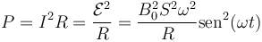 P = I^2R = \frac{\mathcal{E}^2}{R}=\frac{B_0^2S^2\omega^2}{R}\mathrm{sen}^2(\omega t)