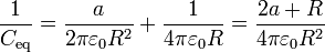 \frac{1}{C_\mathrm{eq}}= \frac{a}{2\pi\varepsilon_0R^2}+\frac{1}{4\pi\varepsilon_0 R}= \frac{2a+R}{4\pi\varepsilon_0R^2}