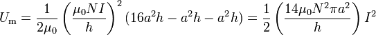 U_\mathrm{m}=\frac{1}{2\mu_0}\left(\frac{\mu_0NI}{h}\right)^2(16a^2h-a^2h-a^2h) = \frac{1}{2}\left(\frac{14\mu_0N^2\pi a^2}{h}\right)I^2