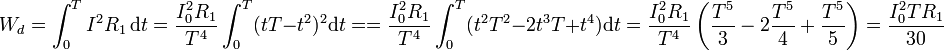 W_d = \int_0^T I^2R_1\,\mathrm{d}t = \frac{I_0^2R_1}{T^4}\int_0^T (tT-t^2)^2\mathrm{d}t = = \frac{I_0^2R_1}{T^4}\int_0^T (t^2T^2-2t^3T+t^4)\mathrm{d}t=\frac{I_0^2R_1}{T^4}\left(\frac{T^5}{3}-2\frac{T^5}{4}+\frac{T^5}{5}\right) = \frac{I_0^2TR_1}{30}