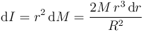 \mathrm{d}I =r^2\,\mathrm{d}M=\frac{2M\,r^3\,\mathrm{d}r}{R^2}