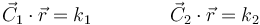 \vec{C}_1\cdot\vec{r}=k_1\qquad\qquad \vec{C}_2\cdot\vec{r}=k_2