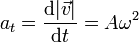 a_t = \frac{\mathrm{d}|\vec{v}|}{\mathrm{d}t} = A\omega^2