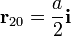 \mathbf{r}_{20}=\frac{a}{2}\mathbf{i}