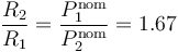 \frac{R_2}{R_1}=\frac{P_1^\mathrm{nom}}{P_2^\mathrm{nom}}=1.67