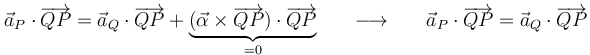 
\vec{a}_P\cdot\overrightarrow{QP}=\vec{a}_Q\cdot\overrightarrow{QP}+\underbrace{(\vec{\alpha}\times\overrightarrow{QP})\cdot\overrightarrow{QP}}_{=0}\,\,\,\,\,\,\,\,\,\,\longrightarrow\,\,\,\,\,\,\,\,\,\,\vec{a}_P\cdot\overrightarrow{QP}=\vec{a}_Q\cdot\overrightarrow{QP}
