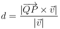 d = \frac{|\overrightarrow{QP}\times\vec{v}|}{|\vec{v}|}