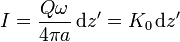 I=\frac{Q\omega}{4\pi a}\,\mathrm{d}z'=K_0\,\mathrm{d}z'