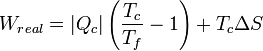 W_{real}=|Q_c|\left(\frac{T_c}{T_f}-1\right)+ T_c \Delta S