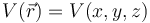 \displaystyle V(\vec{r})=V(x,y,z)