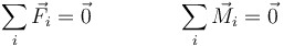 \sum_i\vec{F}_i=\vec{0}\qquad\qquad\sum_i\vec{M}_i=\vec{0}