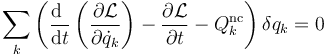 \sum_k\left(\frac{\mathrm{d}\ }{\mathrm{d}t}\left(\frac{\partial \mathcal{L}}{\partial\dot{q}_k}\right)-\frac{\partial \mathcal{L}}{\partial t}-Q_k^\mathrm{nc}\right)\delta q_k=0