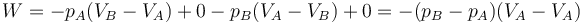 W = -p_A(V_B-V_A) + 0 - p_B(V_A-V_B) + 0 = -(p_B-p_A)(V_A-V_A)\,