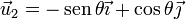 \vec{u}_2 = -\,\mathrm{sen}\,\theta\vec{\imath}+\cos\theta\vec{\jmath}