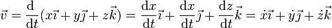 \vec{v}=\frac{\mathrm{d}\ }{\mathrm{d}t}(x\vec{\imath}+y\vec{\jmath}+z\vec{k}) = \frac{\mathrm{d}x}{\mathrm{d}t}\vec{\imath}+\frac{\mathrm{d}x}{\mathrm{d}t}\vec{\jmath}+\frac{\mathrm{d}z}{\mathrm{d}t}\vec{k}=\dot{x}\vec{\imath}+\dot{y}\vec{\jmath}+\dot{z}\vec{k}