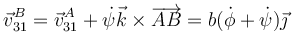 \vec{v}^B_{31}=\vec{v}^A_{31}+\dot{\psi}\vec{k}\times\overrightarrow{AB}=b(\dot{\phi}+\dot{\psi})\vec{\jmath}