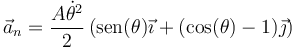 \vec{a}_n = \frac{A\dot{\theta}^2}{2}\left(\mathrm{sen}(\theta)\vec{\imath}+(\cos(\theta)-1)\vec{\jmath}\right)