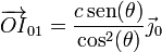 \overrightarrow{OI}_{01} = \frac{c\,\mathrm{sen}(\theta)}{\cos^2(\theta)}\vec{\jmath}_0